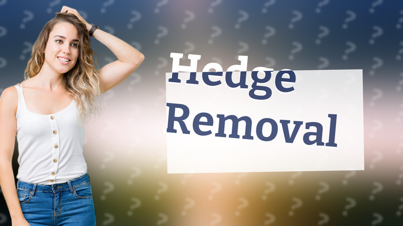 Hedge Removal