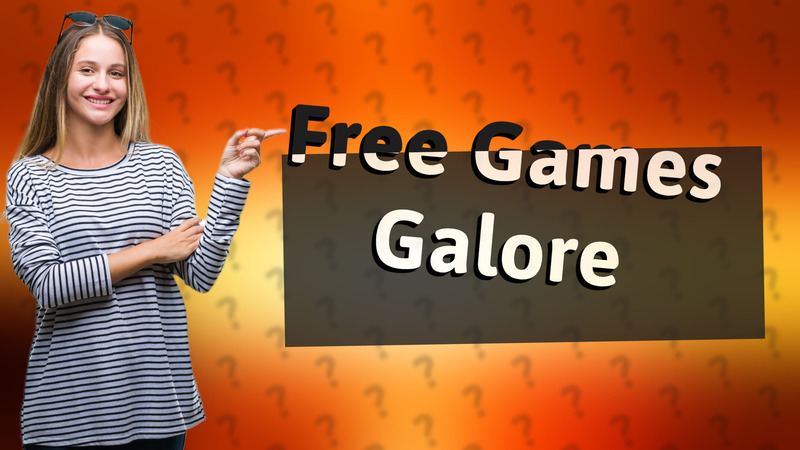 Free Games Galore