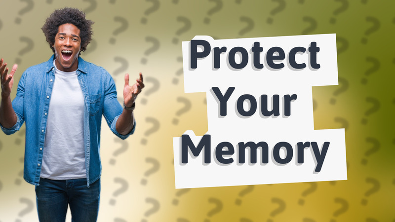 Protect Your Memory