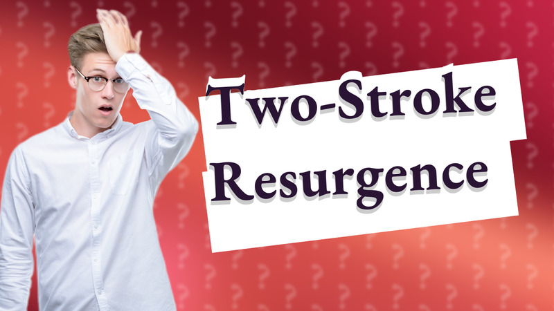 Two-Stroke Resurgence