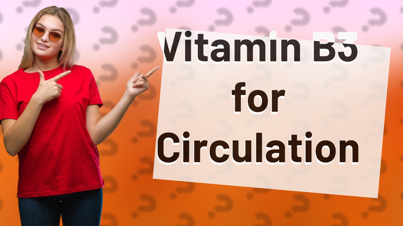 Vitamin B3 for Circulation