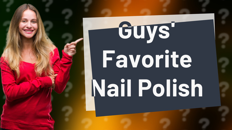 Guys' Favorite Nail Polish