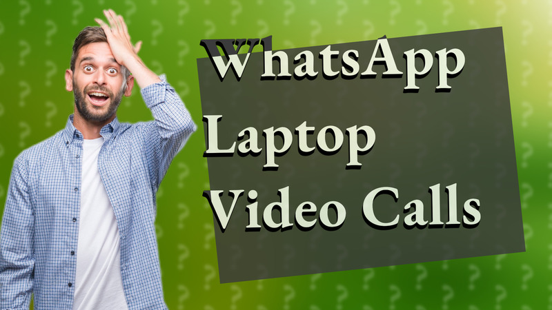 WhatsApp Laptop Video Calls