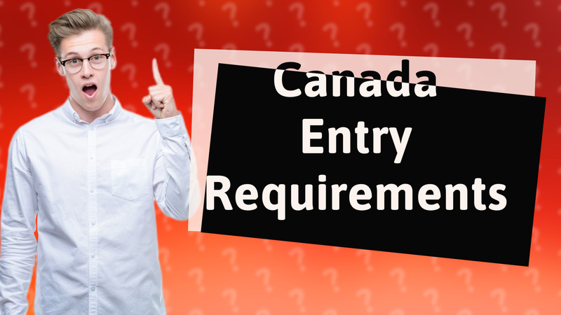 Canada Entry Requirements