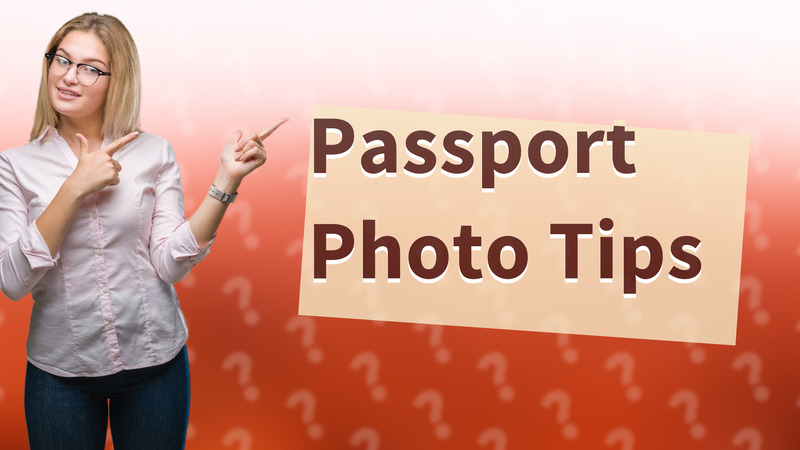 Passport Photo Tips