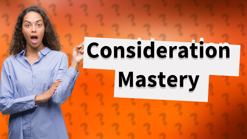 Consideration Mastery