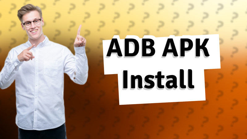 ADB APK Install