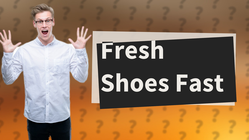 Fresh Shoes Fast