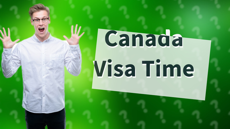Canada Visa Time