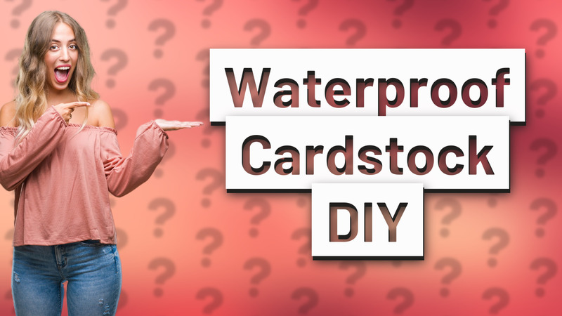 Waterproof Cardstock DIY