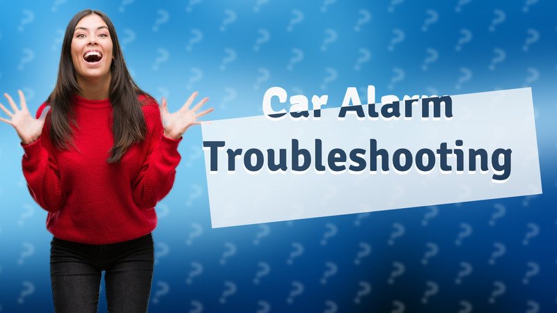 Car Alarm Troubleshooting