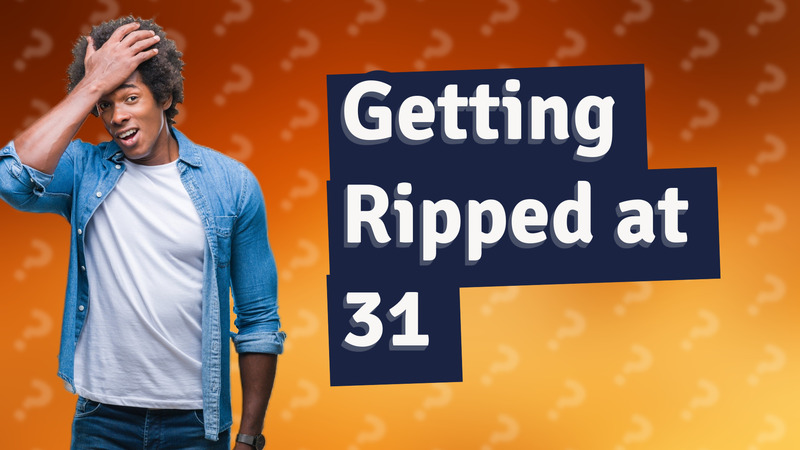 Getting Ripped at 31