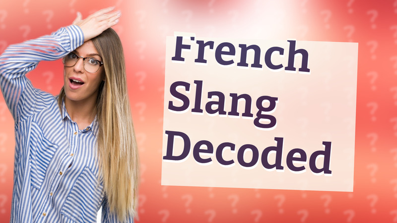 French Slang Decoded