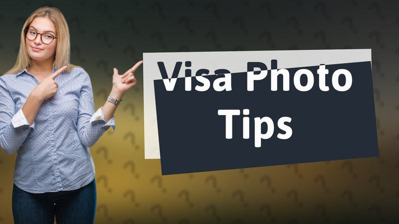 Visa Photo Tips