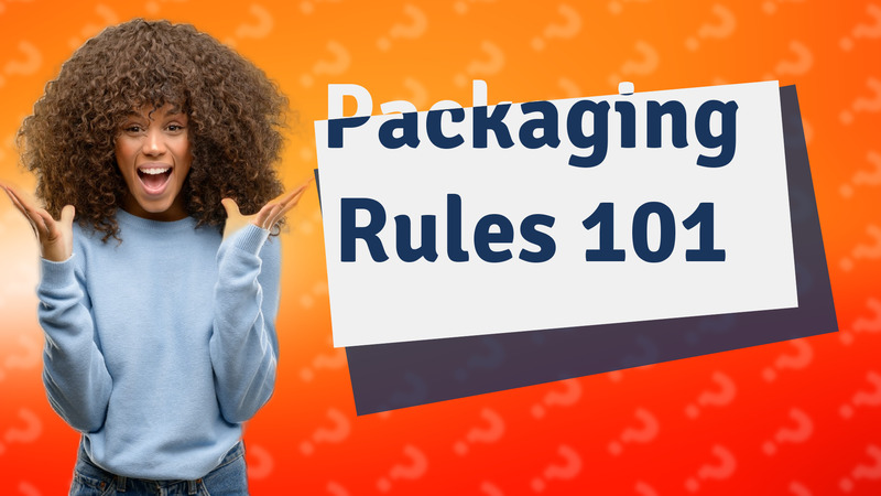 Packaging Rules 101