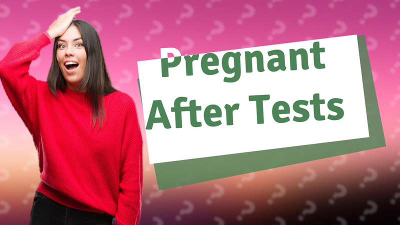 Pregnant After Tests