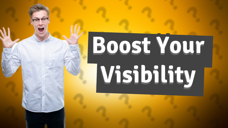 Boost Your Visibility