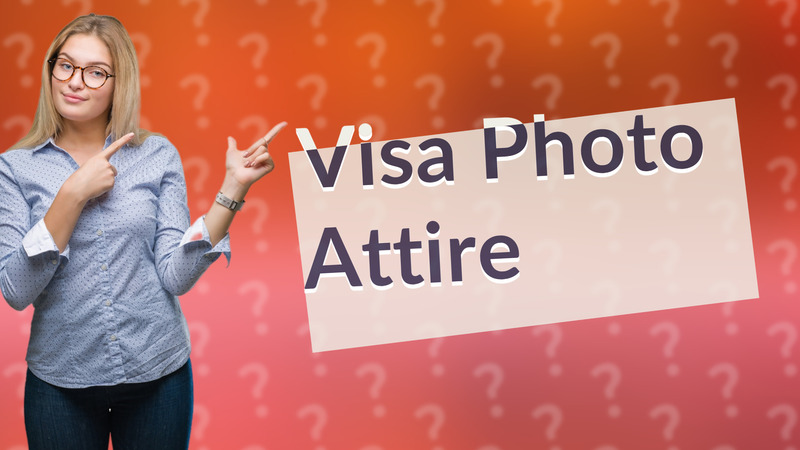 Visa Photo Attire