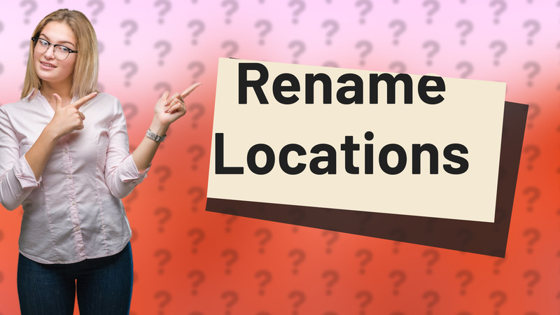 Rename Locations