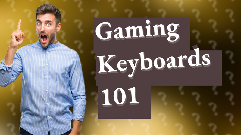 Gaming Keyboards 101