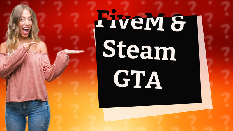 FiveM & Steam GTA