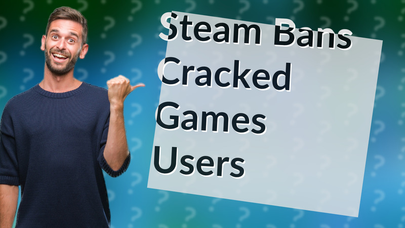 Steam Bans Cracked Games Users