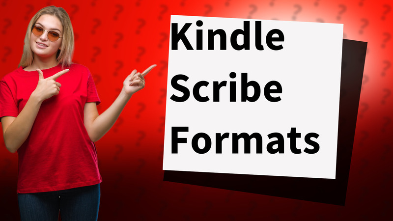 Kindle Scribe Formats