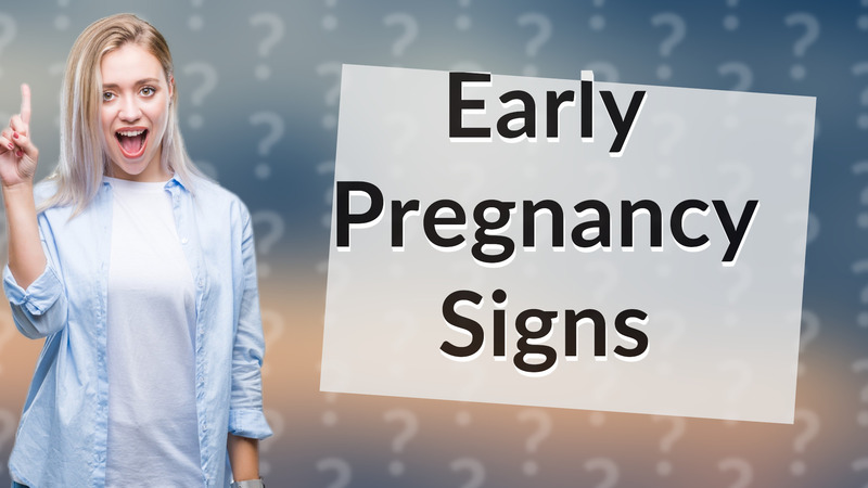 Early Pregnancy Signs