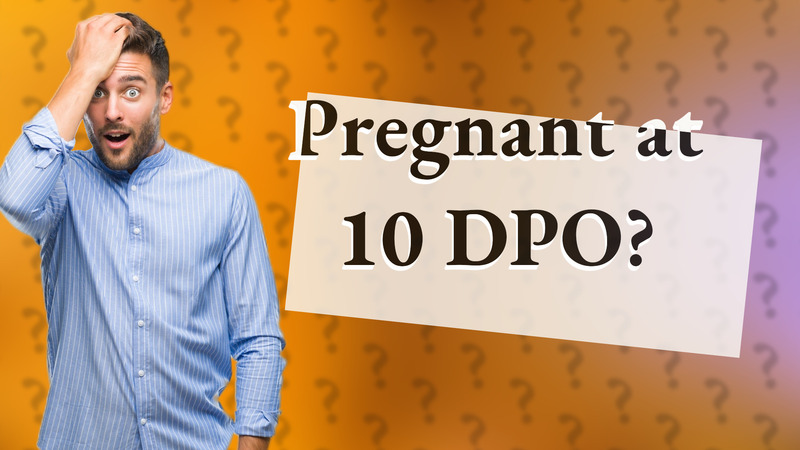 Pregnant at 10 DPO?