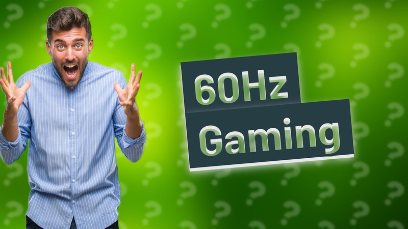 60Hz Gaming