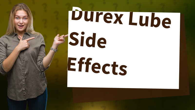 Durex Lube Side Effects