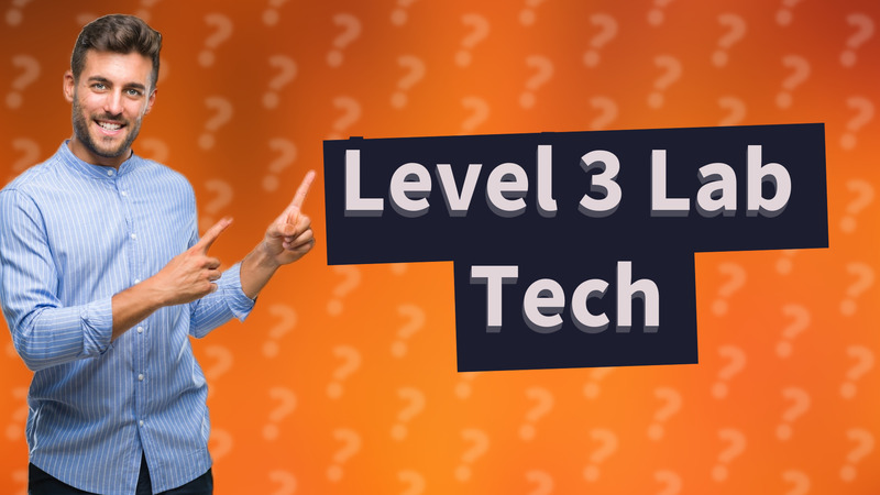 Level 3 Lab Tech