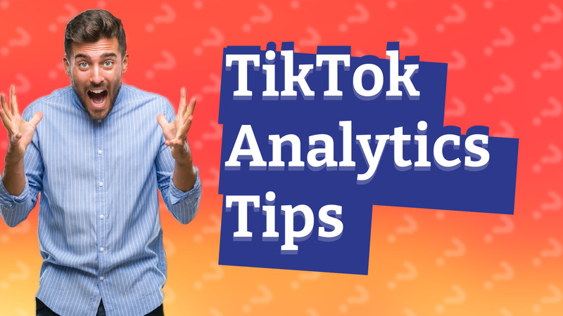 TikTok Analytics Tips