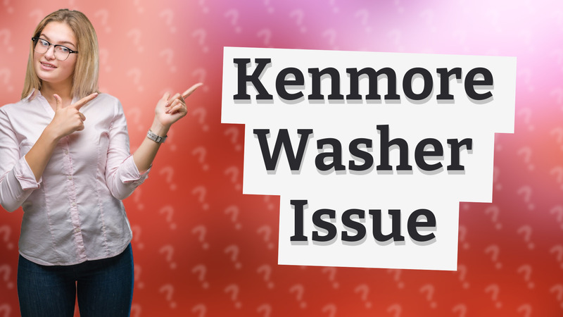 Kenmore Washer Issue