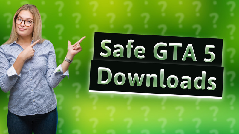 Safe GTA 5 Downloads