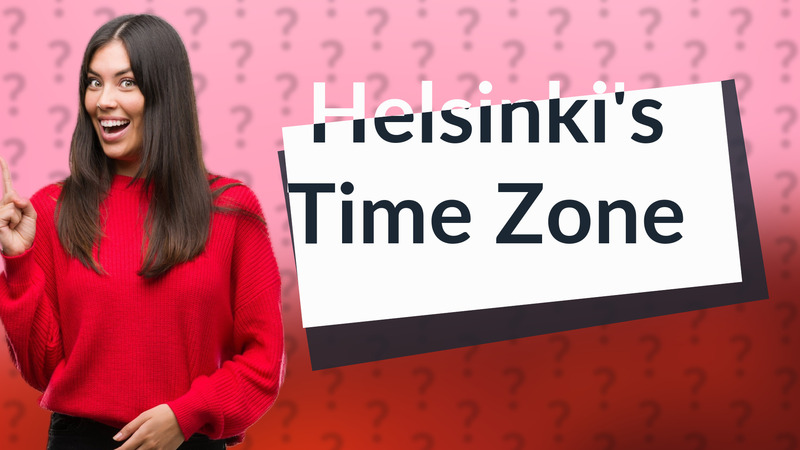 Helsinki's Time Zone