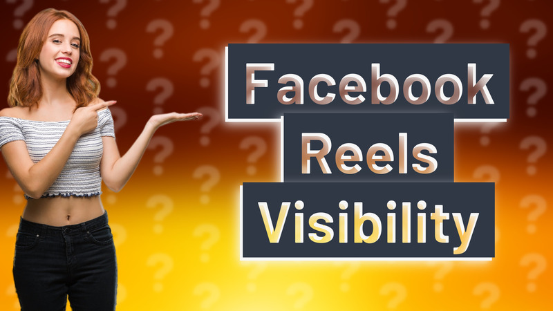 Facebook Reels Visibility