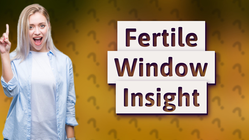 Fertile Window Insight