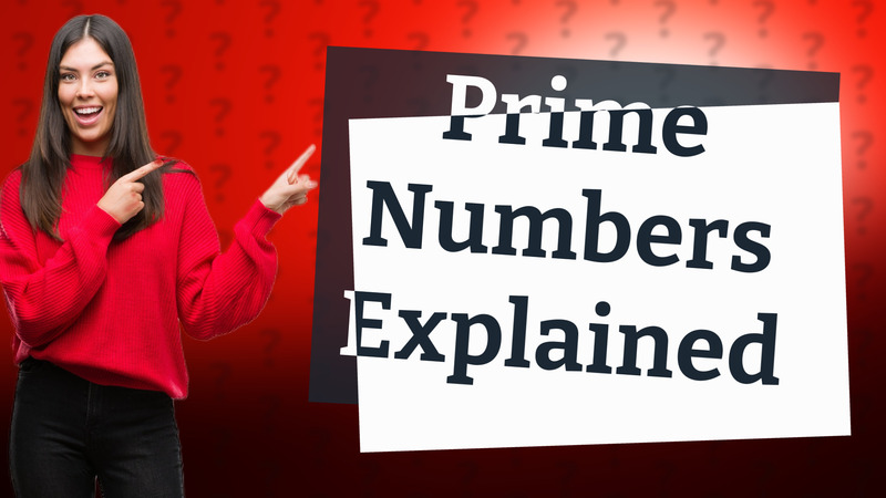 Prime Numbers Explained