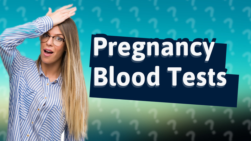 Pregnancy Blood Tests