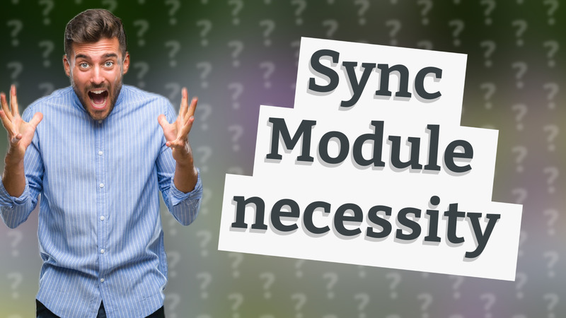 Sync Module necessity
