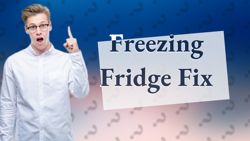 Freezing Fridge Fix
