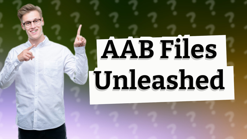 AAB Files Unleashed