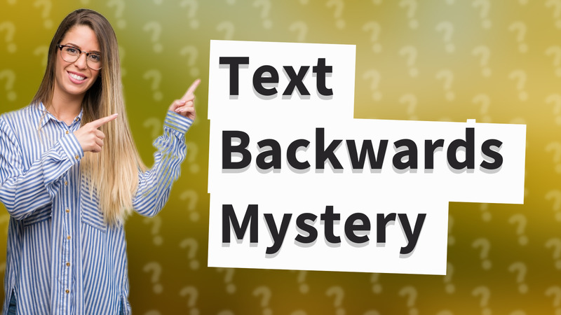 Text Backwards Mystery