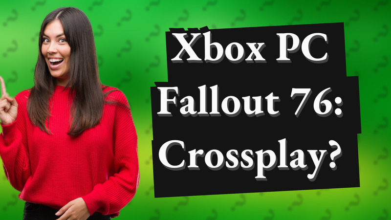 Xbox PC Fallout 76: Crossplay?