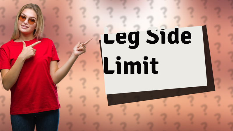 Leg Side Limit