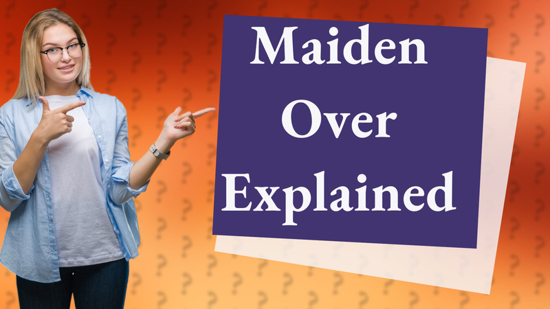 Maiden Over Explained