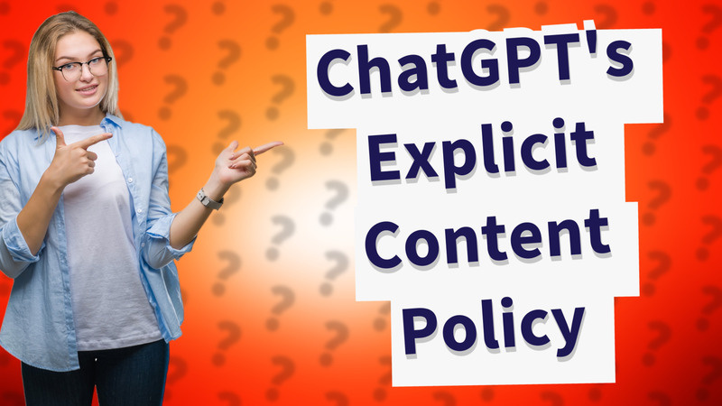 ChatGPT's Explicit Content Policy