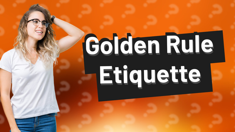 Golden Rule Etiquette