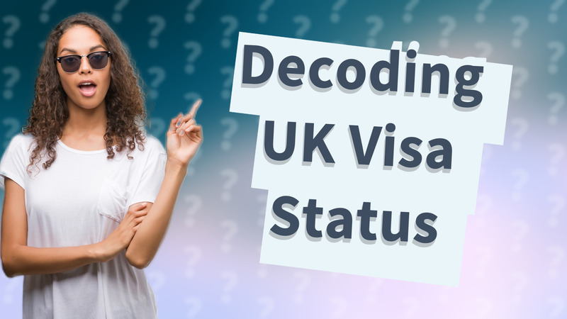 Decoding UK Visa Status